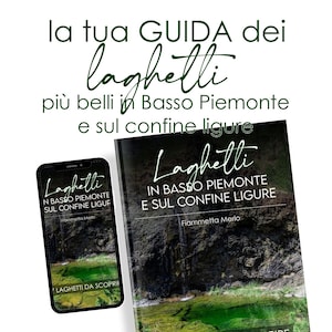 Può includere: Una copertina di libro con una scena di lago verde e blu. Il titolo è "Laghelli in Basso Piemonte e sul confine ligure" di Fiammetta Merlo. La copertina presenta anche uno smartphone con un design simile.