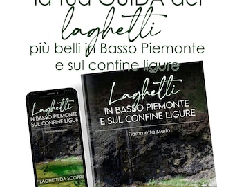 GUIDA (digitale) sui LAGHETTI in Basso Piemonte e sul confine ligure