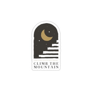 Climb The Mountain - ACOSF - A Court of Silver Flames - Sarah J. Maas - SJM - Waterproof- Sticker - Bookish - Nesta