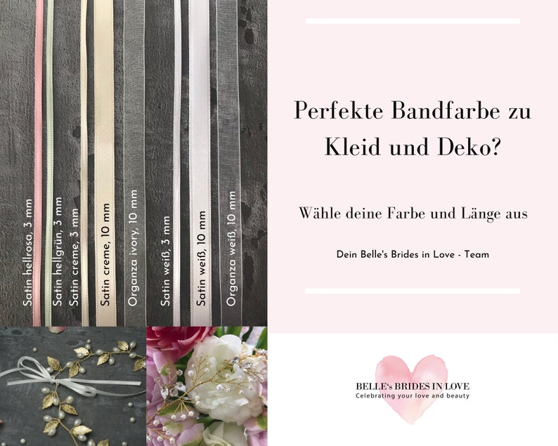 May include: A selection of satin and organza ribbon in various colors, including pink, green, cream, ivory, and white. The ribbon is available in 3 mm and 10 mm widths. The text "Perfekte Bandfarbe zu Kleid und Deko?" is visible in the image. The text "W&auml;hle deine Farbe und L&auml;nge aus" is also visible. The text "Dein Belle's Brides in Love - Team" is visible. The text "Celebrating your love and beauty" is visible. The text "BELLE'S BRIDES IN LOVE" is visible.
