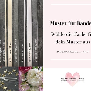 May include: A selection of satin and organza ribbon in various colors, including pink, green, cream, ivory, and white. The ribbon is available in 3 mm and 10 mm widths. The text "Muster für Bänder: Wähle die Farbe für dein Muster aus" is displayed on a pink background. The text "Dein Belle's Brides in Love - Team" is displayed below the ribbon selection. The text "Celebrating your love and beauty" is displayed below the logo "BELLES BRIDES IN LOVE".