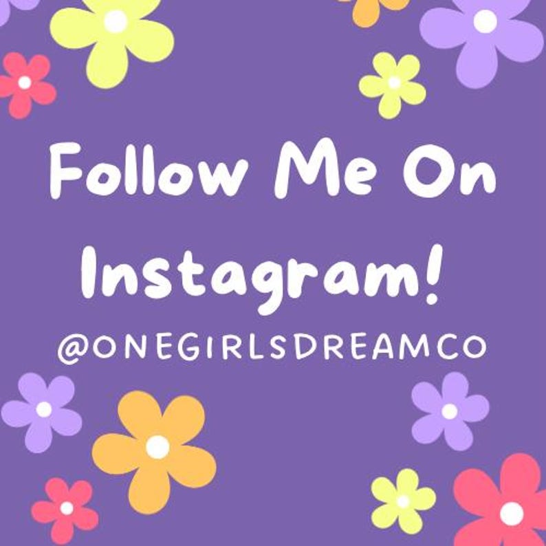May include: Purple background with a white text overlay that says "Follow Me On Instagram! @ONEGIRLSDREAMCO". The background is decorated with colorful flowers.
