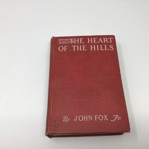 The Heart of The Hills by John Fox Jr 1913 Book