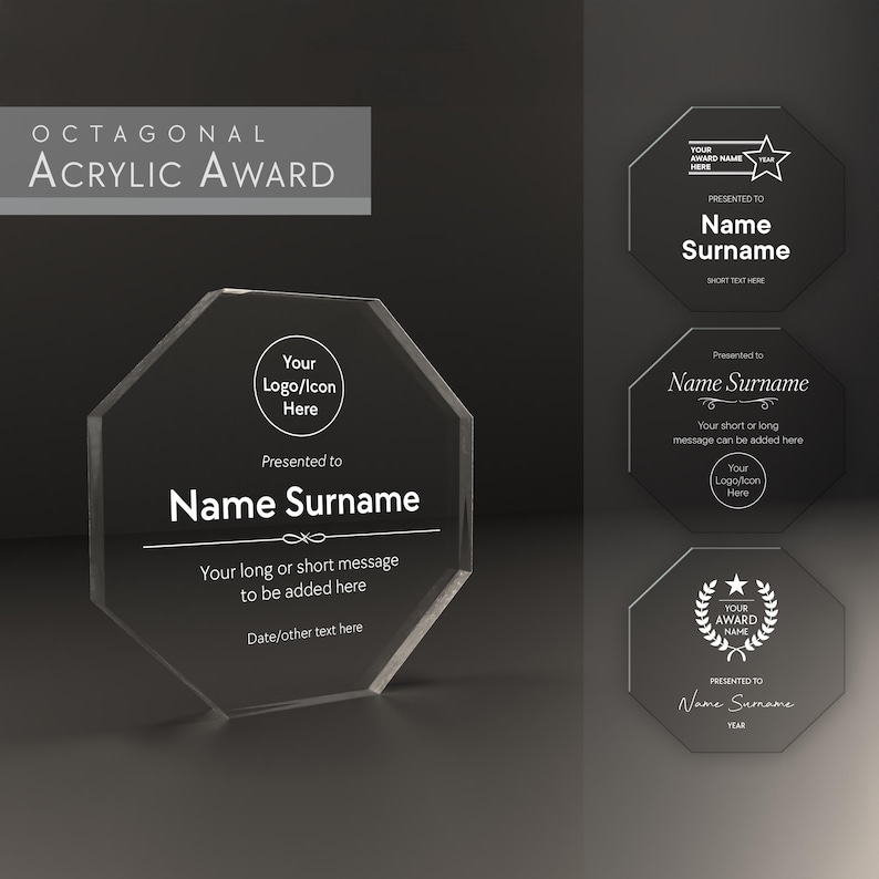 May include: An octagonal clear acrylic award with a white engraved design. The award features the text "Your Logo/Icon Here", "Presented to", "Name Surname", "Your long or short message to be added here", and "Date/other text here".