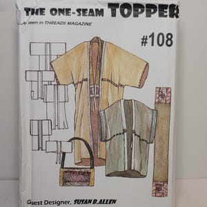 May include: A sewing pattern envelope titled THE ONE-SEAM TOPPER #108 as seen in THREADS MAGAZINE. The cover features watercolor illustrations of a long yellow coat, a shorter green jacket, a handbag, and a long rectangular piece by Susan B. Allen.