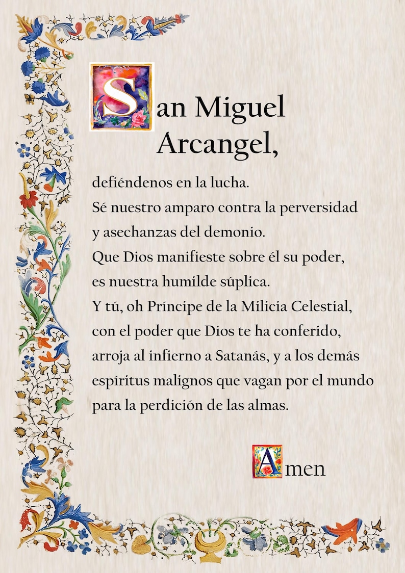 May include: A vintage-style illustration of Saint Michael the Archangel, with ornate floral borders and a decorative initial letter. The text reads "San Miguel Arcangel, defi&eacute;ndenos en la lucha. S&eacute; nuestro amparo contra la perversidad y asechanzas del demonio. Que Dios manifieste sobre &eacute;l su poder, es nuestra humilde s&uacute;plica. Y t&uacute;, oh Pr&iacute;ncipe de la Milicia Celestial, con el poder que Dios te ha conferido, arroja al infierno a Satan&aacute;s, y a los dem&aacute;s esp&iacute;ritus malignos que vagan por el mundo para la perdici&oacute;n de las almas. Amen."