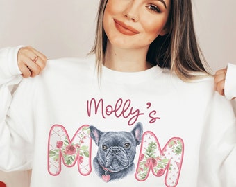 Personalized Frenchie Dog Mom Sweatshirt, Dog Lover Sweatshirt, French Bulldog Dog Puppy Sweater Dog Mom Dad Owner, New Pet Puppy Mom Gift