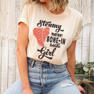 Steamy Rare Bone-In Kinda Girl Steak Lovers Shirt Gift, Steak shirt, Beef Cattle Rancher Steak Grilling Women Shirt