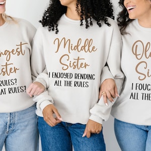 Sweatshirt for Sisters Funny Matching Oldest Middle Youngest Sibling Gifts Sweatshirt Funny Adult Sisters Family Reunion Shirt Gift For Her