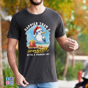Happy Seagull Shirt, Happier Than a Seagull with a French Fry Shirt Gift Him Her, Funny Seagull Lovers Shirt, Christmas Seagull Beach Shirt