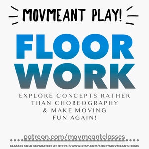 Può includere: Un design grafico con il testo "MOVMEANT PLAY!" in nero, seguito dalle parole "FLOOR WORK" in blu e sfumatura grigia. Il testo "EXPLORE CONCEPTS RATHER THAN CHOREOGRAPHY & MAKE MOVING FUN AGAIN!" è in nero. Il testo "patreon.com/movmeantclasses" è in nero con punti su entrambi i lati. Il testo "CLASSES SOLD SEPARATELY AT HTTPS://WWW.ETSY.COM/SHOP/MOVMEANT/ITEMS" è in nero.