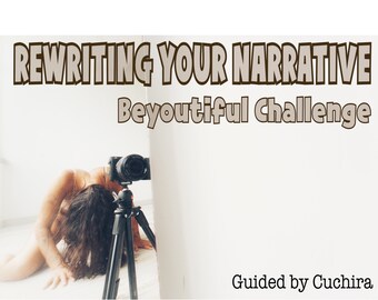 REWRITING YOUR NARRATIVE Beyoutiful Challenge