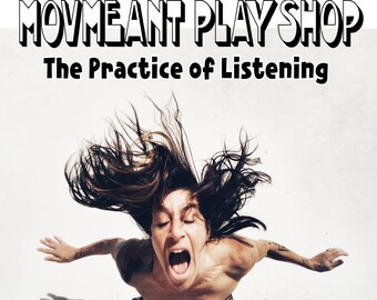 Audio Movmeant Playshop: THE PRACTICE of LISTENING
