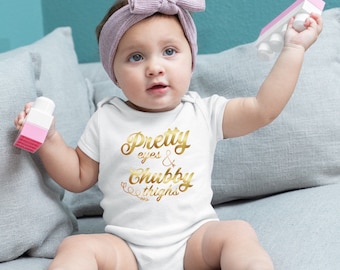 Pretty Eyes Chubby Thighs Adorable Fun Baby Onesie® - Great Gift for New Moms with Cute Chubby Baby Girls