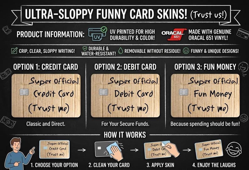May include: Image of funny card skins with three options: credit card, debit card, and fun money. Each skin has a wood-grain appearance with the words "Super Official" and "Trust me" printed on them. The image also includes product information.