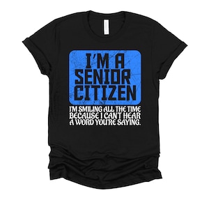 Im a Senior Citizen Shirt / Pensioner Outfit / Grandparents Tee / Grandpa Gift / Grandma Shirt / Grunge Retirement T-Shirt XS-4X