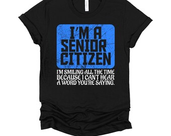 Im a Senior Citizen Shirt / Pensioner Outfit / Grandparents Tee / Grandpa Gift / Grandma Shirt / Grunge Retirement T-Shirt XS-4X