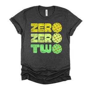 Pickleball Shirt / Zero Zero Two / Pickleball Sports / Pickleballer / Pickle Ball / Pickleball Player / Sports Lover Shirt