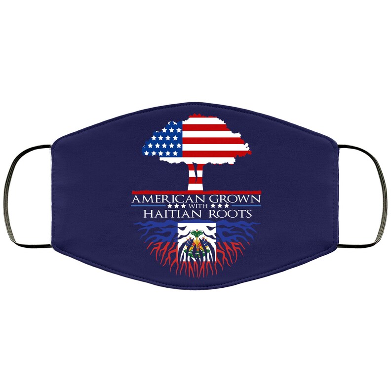May include: A navy blue face mask with a tree design. The tree has an American flag for its leaves and Haitian flag roots. The text "AMERICAN GROWN WITH HAITIAN ROOTS" is printed on the mask.
