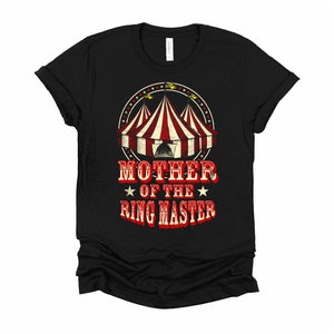 Mother Of The Ring Master T Shirt, Circus Tshirt,  Ringmaster Costume, Vintage Carnival Tent Shirt, Circus Birthday Unisex T-Shirt XS-4XL