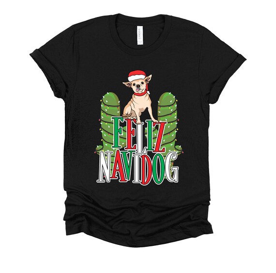 Feliz Navidad Chihuahuas - Cute Small Dogs Love Christmas T-Shirt Feliz Navidad Chihuahuas - Cute Small Dogs Love Christmas T-Shirt