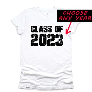 Class of 2023 Shirt / Choose Any YEAR Graduation T-Shirt, Custom College High School Reunion Tshirt, Unisex Tee Shirt