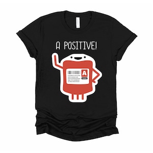 A Positive Blood Tshirt / Type A Positive Shirt / Blood Donor T Shirt / Phlebotomy Unisex T-Shirt