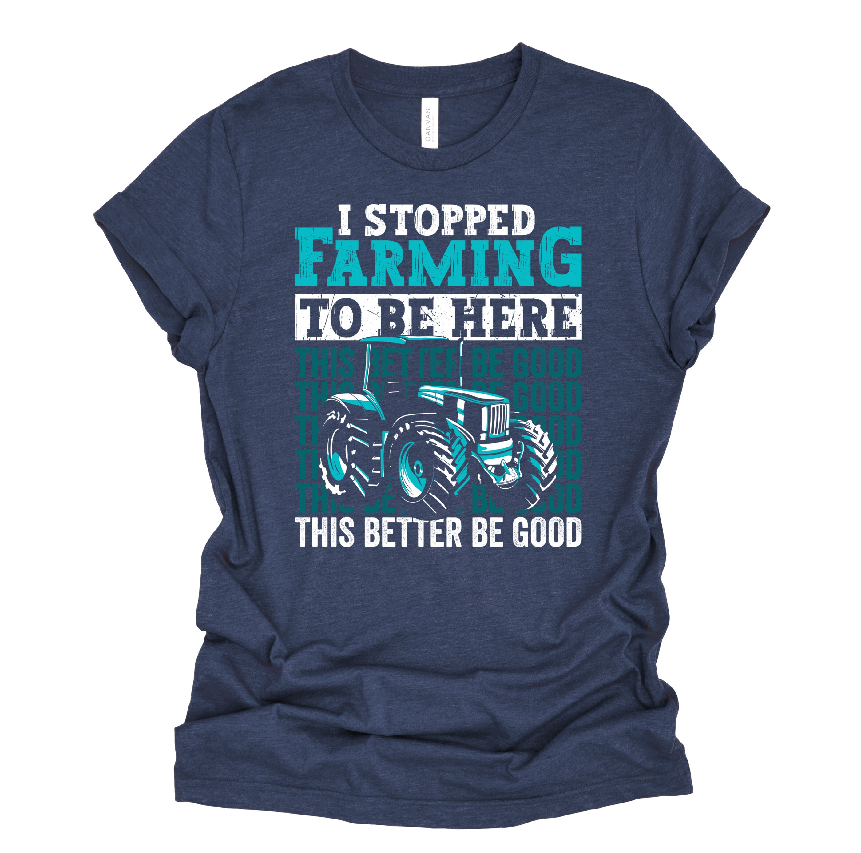 Farmer Shirt / I Stopped Farming T Shirt / This Better Be Good