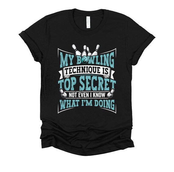 My Bowling Technique is Top Secret Shirt / Funny Bowling / Bowling