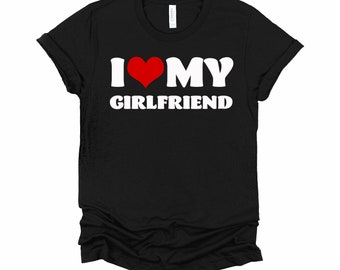 I Love My Girlfriend Shirt / I Heart My Gf Tshirt / Boyfriend T Shirt / Matching Couple Unisex T-Shirt XS-4XL