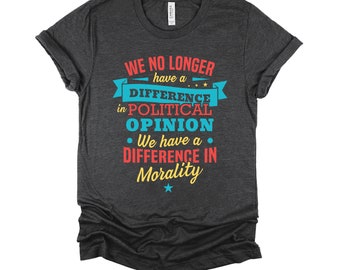 Political Opinion Vs Morality Debate Tshirt, Anti Trump Political Quotes Unisex T-Shirt XS-4XL
