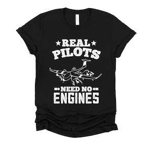 Real Pilots Need No Engine Tshirt, Sailplane Glider Shirt, Anti Gravity Unisex T-Shirt XS-4XL