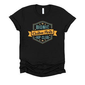 Bionic Hip Club Custom Parts Shirt, Hip Replacement Shirt, Recovery Broken Bone Shirt Short-Sleeve Unisex T-Shirt XS-4XL