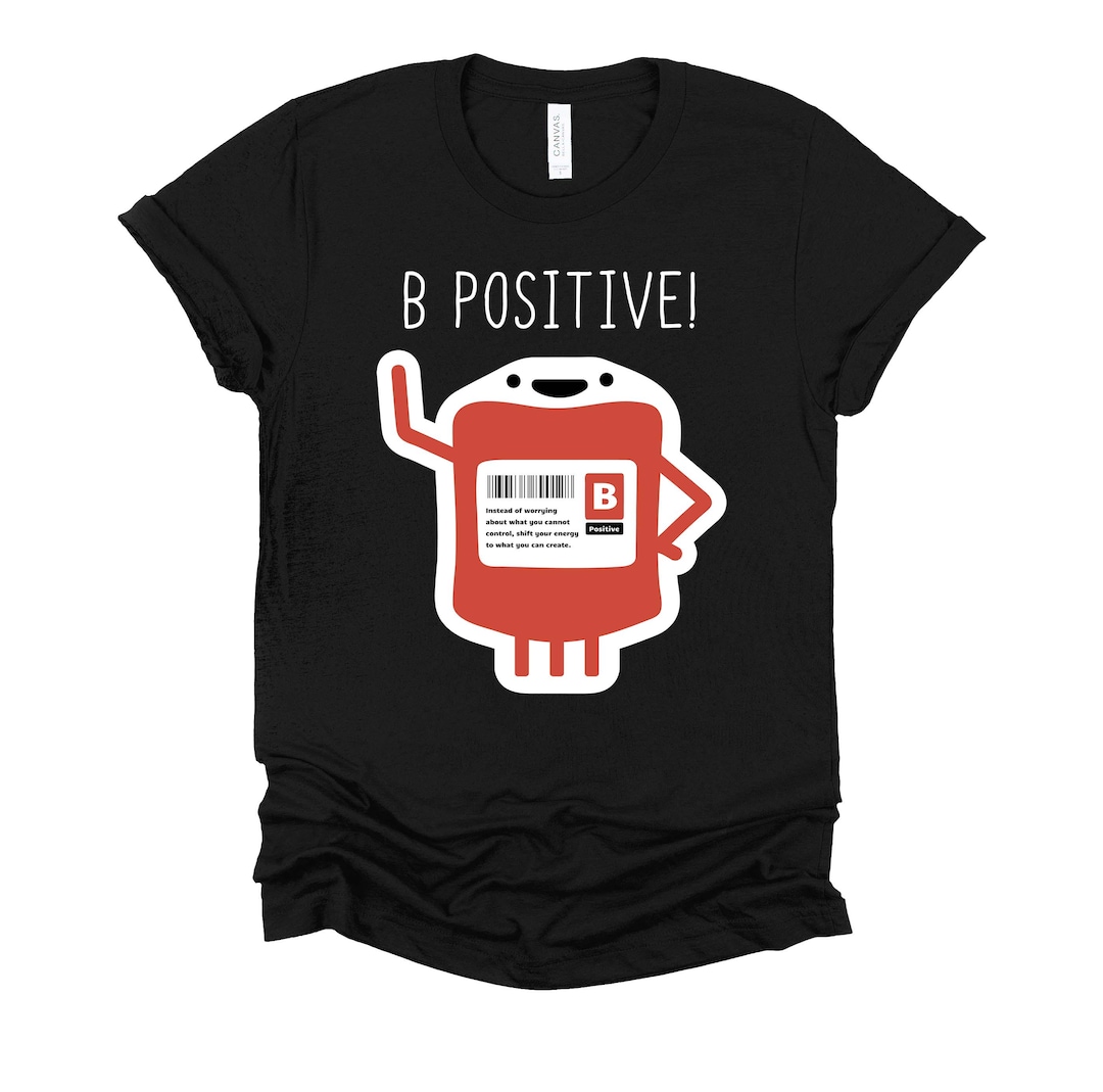 B Positive Blood Type Pun Optimist Think Positive Attitude Short-sleeve ...