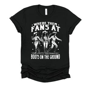 Where Them Fans At Cowgirl Shirt / Boots on the Ground / Western Tee / Funny Country Girl Graphic Shirt / Line Dancing T-Shirt XS-4X