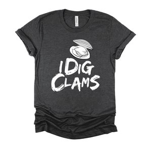 I Dig Clams Tshirt - Clam Shell Digger Digging Short-Sleeve Unisex T-Shirt XS-4XL