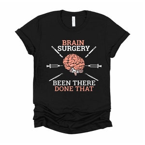 Brain Surgery Neurosurgery Patient Tshirt - Funny Surgeon Short-Sleeve Unisex T-Shirt XS-4X