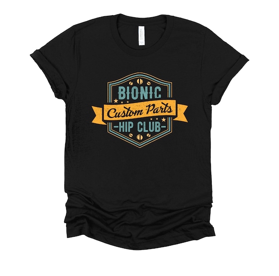 Bionic Hip Club Custom Parts Shirt, Hip Replacement Shirt