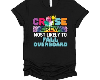 Cruise Shirt | Most Likely To Fall Overboard Tee | Funny Cruise Crew Gift | Matching Vacation T-Shirt XS-4X