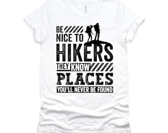 Be Nice to Hikers Shirt / Funny Hiking Shirt / Hiker Gift Shirt / Hiking Lover / Trail Humor Shirt / Outdoor Adventure T-Shirt XS-4X