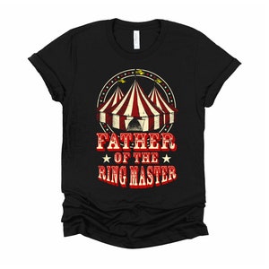 Circus Tshirt, Father Of The Ring Master, Ringmaster Costume, Vintage Carnival Tent Shirt, Circus Birthday Unisex T-Shirt XS-4X