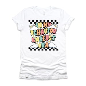 In My Behavior Analyst Era Shirt / Retro Floral ABA Therapist T-Shirt / Funny Behavior Analysis Gift / Applied Behavior Tee XS-4X