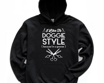 Dog Groomer Hoodie / Doggie Style Pullover / Pet Groomer / Hooded Sweatshirt / Pet Grooming / Dog Bath / Crewneck Hoodie / Pet Salon