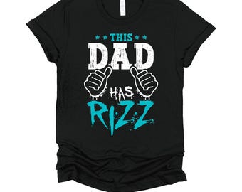 Funny Dad Shirt / This Dad Has Rizz T-Shirt / Father’s Day Gift / Trendy Mens Graphic Tee for Stylish Dads / Humor Shirt for Dad Birthday