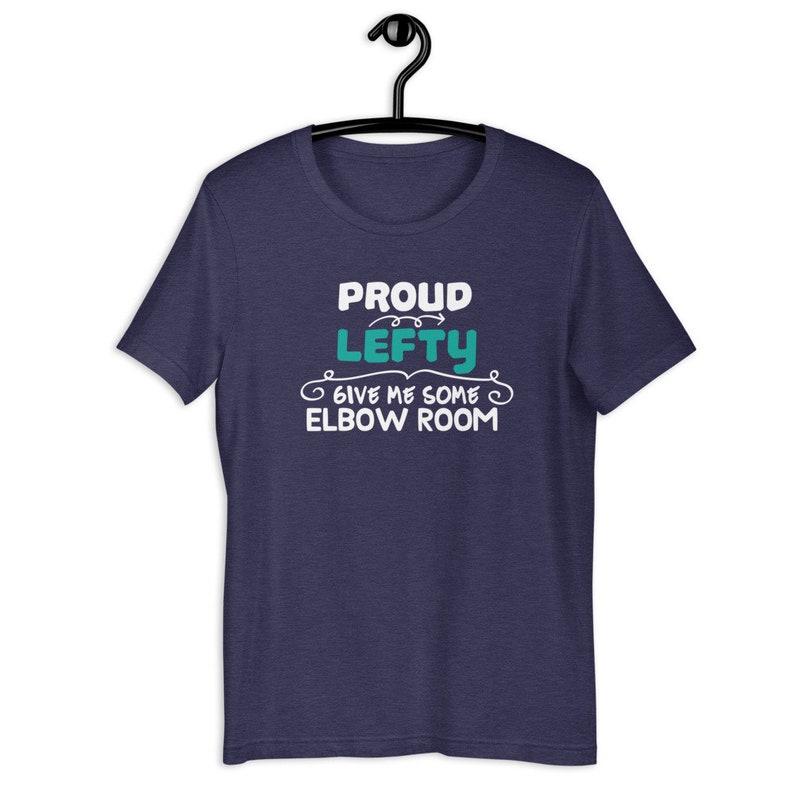Funny Left Handed People Unisex T-Shirt S-3XL Proud Lefty Give Me Some Elbow Room Tshirt