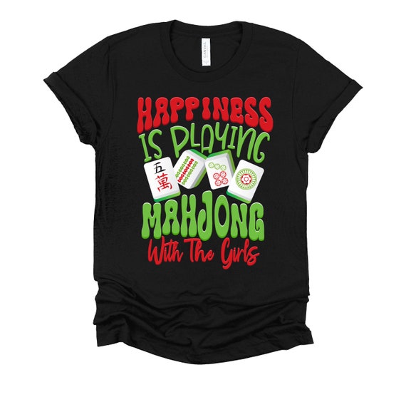 Happiness Is Playing Mahjong With The Girls Shirt Gift Tee Happiness Is Playing Mahjong With The Girls Shirt Gift Tee