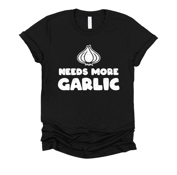 Needs More Garlic Tshirt, Funny Cooking Gifts, Chef Cook Shirts, Garlic Clove Design Unisex T-Shirt XS-4X