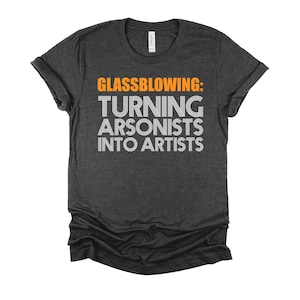 Funny Glass Blower Tshirt, Glassblowing Fire Art - Unisex Softstyle T-Shirt XS-4X