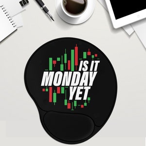 Stock Market Mousepad / Day Trader Desk Mat / Is it Monday Yet / Investor Gift / Mouse Pad with Wrist Rest  / Mousepad Gel