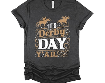It's Derby Day Ya'll Tshirt / Horse Lover Shirt / Derby Horse Racing / Equestrian Shirt / Jockey Derby / Horseback Riding